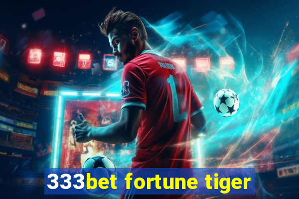 333bet fortune tiger